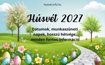 Mikor lesz húsvét 2027-ben? Dátumok, munkaszüneti napok, hosszú hétvége, húsvéti szünet és bolti nyitvatartás egy helyen.